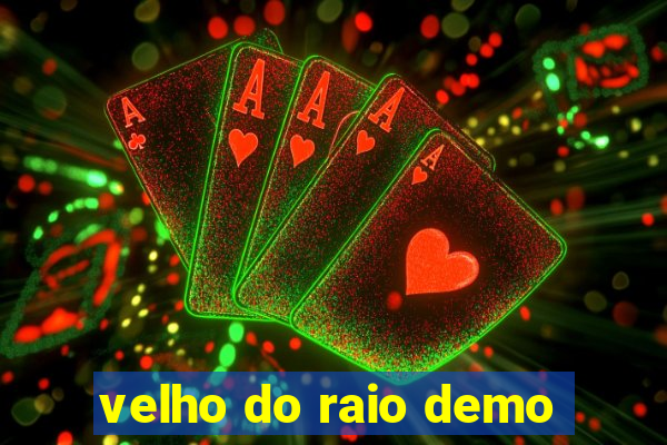 velho do raio demo